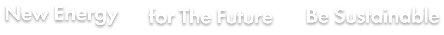 New Energy  for The Future  Be Sustainable